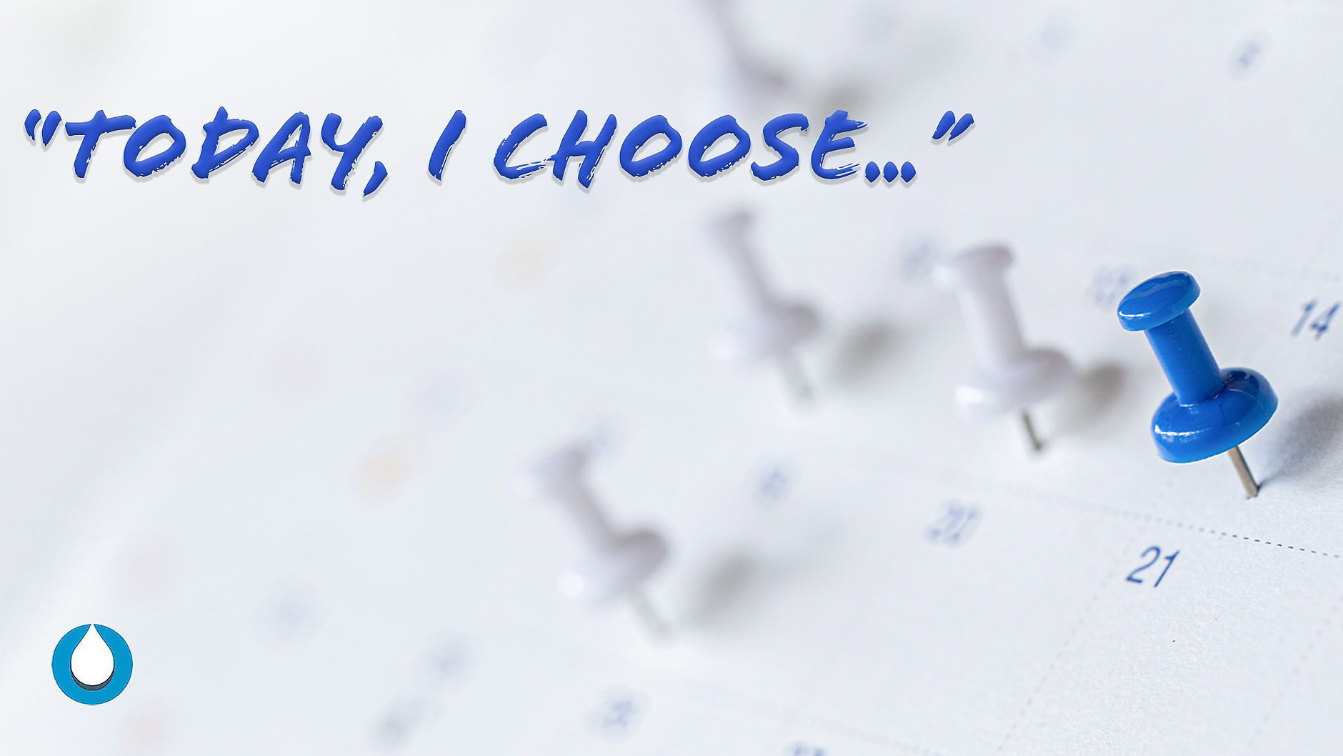 "Today I Choose..."